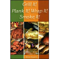 Grill IT Plank IT Wrap IT Smoke IT (Tiffany Haugen)